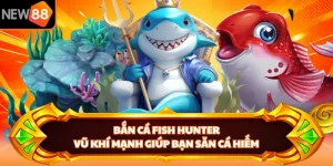 Bắn Cá Fish Hunter - Vũ Khí Mạnh Giúp Bạn Săn Cá Hiếm
