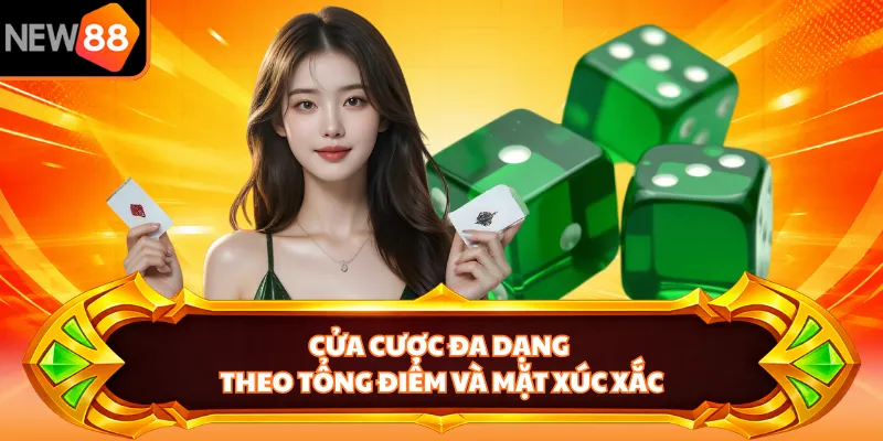 Cửa cược đa dạng theo tổng điểm và mặt xúc xắc