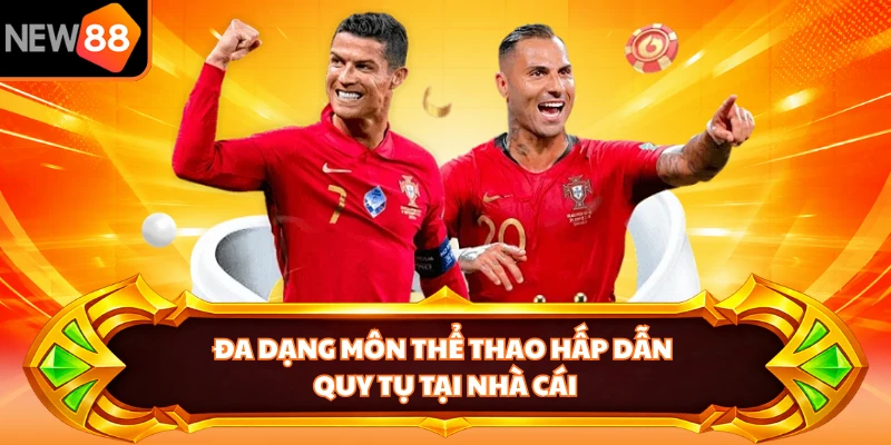 Đa dạng môn thể thao hấp dẫn quy tụ tại nhà cái