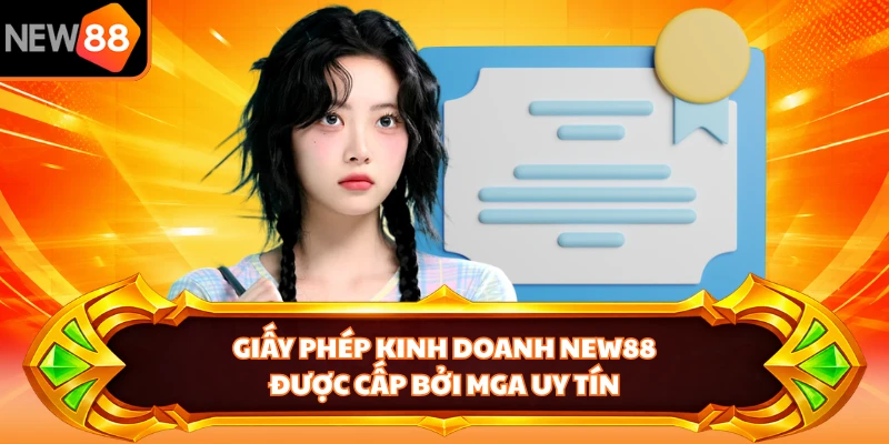 Giấy phép kinh doanh NEW88 được cấp bởi MGA uy tín