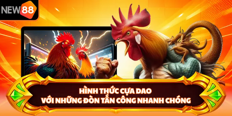 Hình thức cựa dao với những đòn tấn công nhanh chóng