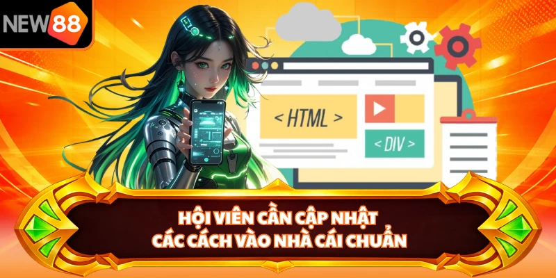 Hội viên cần cập nhật các cách vào nhà cái chuẩn