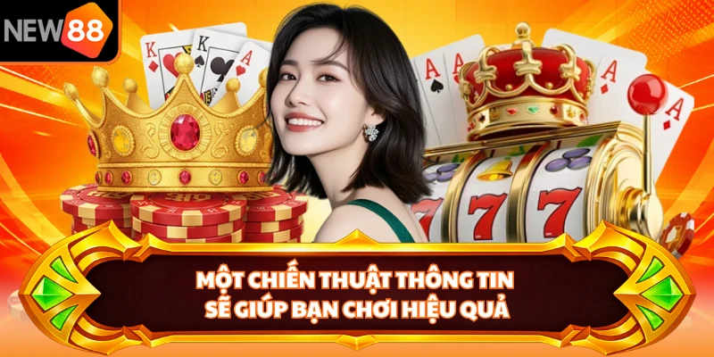 Một chiến thuật thông tin sẽ giúp bạn chơi hiệu quả