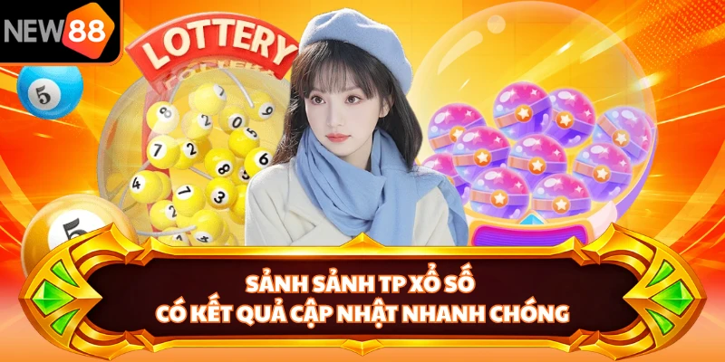 Sảnh sảnh TP xổ số có kết quả cập nhật nhanh chóng